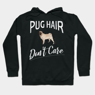 Pug Hair Don't Care Design for Pug Moms and Dads Hoodie